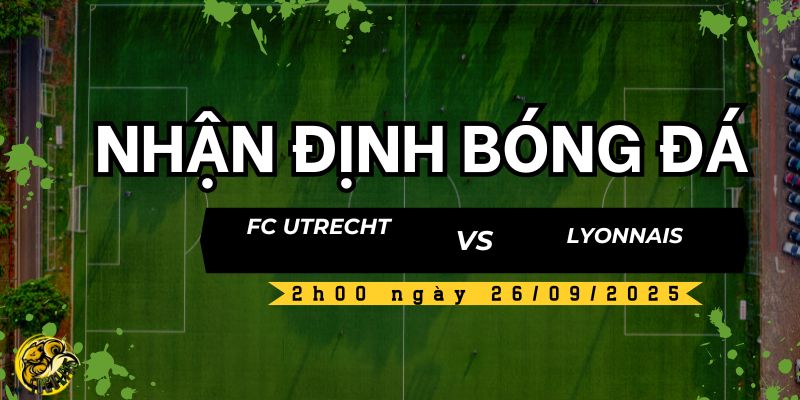 Nhận định bóng đá FC Utrecht vs Lyonnais, 2h00 ngày 26/09 4 Socolive TV nhận định và dự đoán kết quả trận đấu